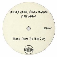 Federico Sferra, Jürgen Degener "Black Mirror" (Preview) (Taken from Tektones #5)(Out Now)