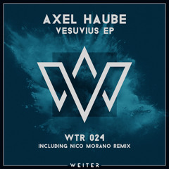 Premiere: Axel Haube - Vesuvius [Weiter Music]