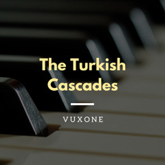 Vuxone - The Turkish Cascades