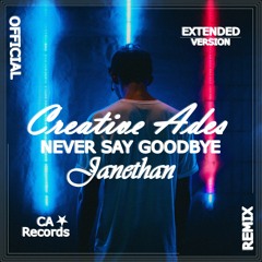 Creative Ades ft. Janethan - Never Say Goodbye (Official Remix) [Exclusive]
