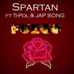 Spartan Ft Ti-Pol & JAP Song - FUEGO
