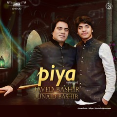 Piya Unplugged by Javed Bashir & Junaid Bashir