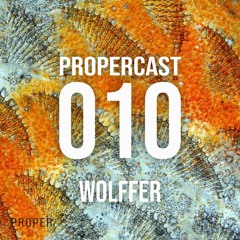 PROPERCAST / 010 By  Wolffer
