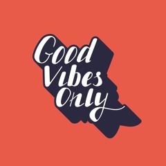 Good Vibes Only Prod. by Noah Cuz
