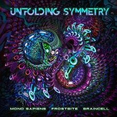 Mono Sapiens & Frostbite & Braincell - Unfolding Symmetry