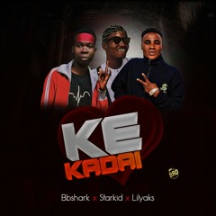 Ke kadai by Starkidd ft. Bbshark x lilyaks