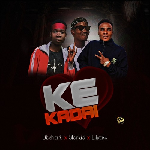 Ke kadai by Starkidd ft. Bbshark x lilyaks