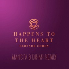 Leonard Cohen - Happens To The Heart (MANSTA & DiPap Remix)