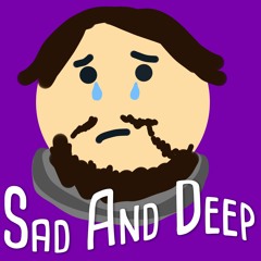 Sad And Deep