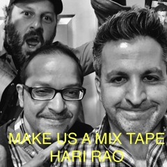 Make Us a Mixtape! Comedian Hari Rao (Ep. 17)