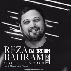 Reza Bahram - Gole Eshgh ( DJ CROWN Remix)