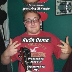 Frat Jesus - I Had Sex With Her Because She Was A Nice Piece Of Ass (Ku$h Coma) ft. Lil Hoagie