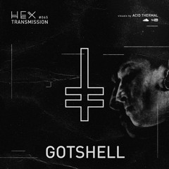 HEX Transmission #065 - Gotshell