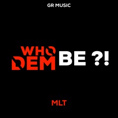 Who Dem Be ?!