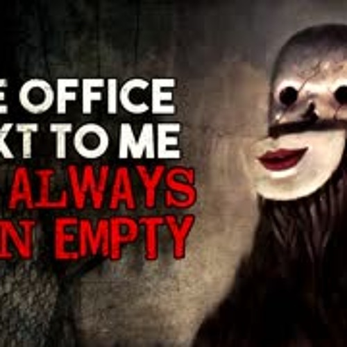 "The office next to me has always been empty" Creepypasta