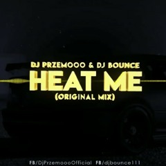 Dj Przemooo _ DJ Bounce - Heat Me (Original Mix)(MP3_160K).mp3
