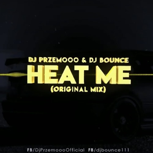 Dj Przemooo _ DJ Bounce - Heat Me (Original Mix)(MP3_160K).mp3