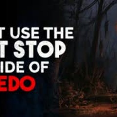 "Don't use the rest stop outside of Laredo" Creepypasta