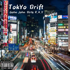 TokYo Drift (feat. Dirty R.A.Y)(prod. by Taz Taylor Beats)