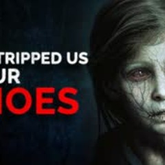 "They Stripped Us Of Our Shoes" Creepypasta