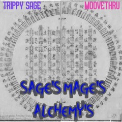 Sage's Mage's Alchemy's - Trippy Sage and MooveThru (prod. Bodiless Passenger)