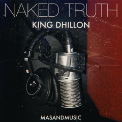 Naked Truth - King Dhillon | Masand Music