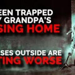 "I’ve been trapped in my grandpa’s nursing home. The noises outside are getting worse" #Creepypasta
