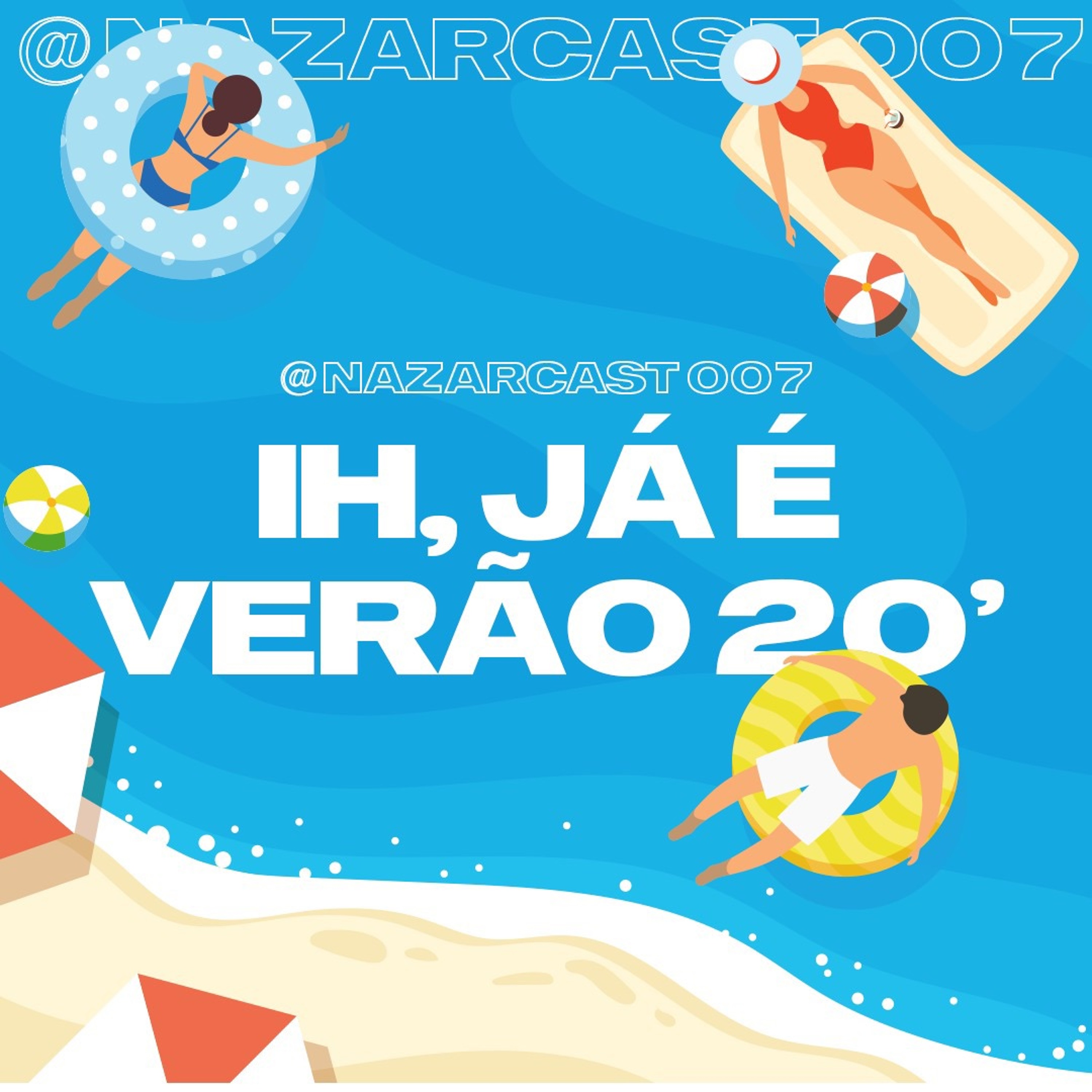 ih, já é verão @ NAZARCAST 007 🏖 episode artwork