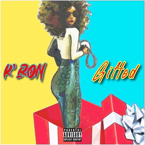K'ron - Gifted "Gift It" (prod. Tj Da Beat Man)