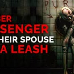 "My Uber Passenger Has Their Spouse on a Leash" Creepypasta