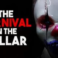 "The Carnival In The Cellar" Creepypasta
