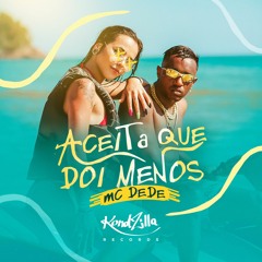 Mc Dede - Aceita Que Dói Menos