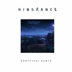 Hindrance (Unofficial Remix) (Prod by.Kenai)