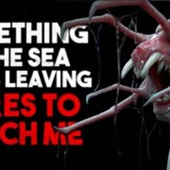 "Something in the sea keeps leaving lures to catch me" Creepypasta