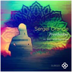 SUB023 : Sergei Orange - Freethinker (Original Mix)