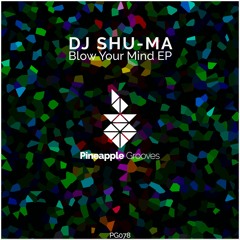DJ SHU - MA - Blow Your Mind (Original Mix) Available 12.30.2019