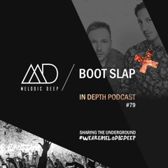 MELODIC DEEP IN DEPTH PODCAST #079 | BOOT SLAP