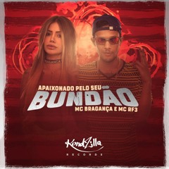 Mc Bragança E Mc RF3 - Apaixonado Pelo Seu Bundã