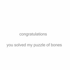 Congratulations You Solved My Puzzle Of Bones