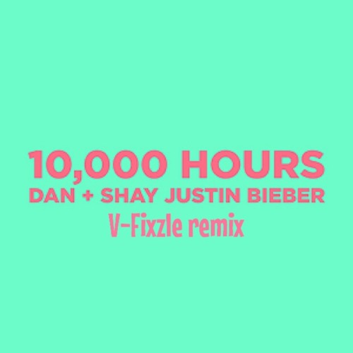 Dan + Shay (with Justin Bieber) - 10000 Hours | V-Fixzle Remix