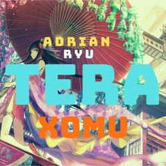 Xomu - Tera (MyoMouse Ft RYU remix)