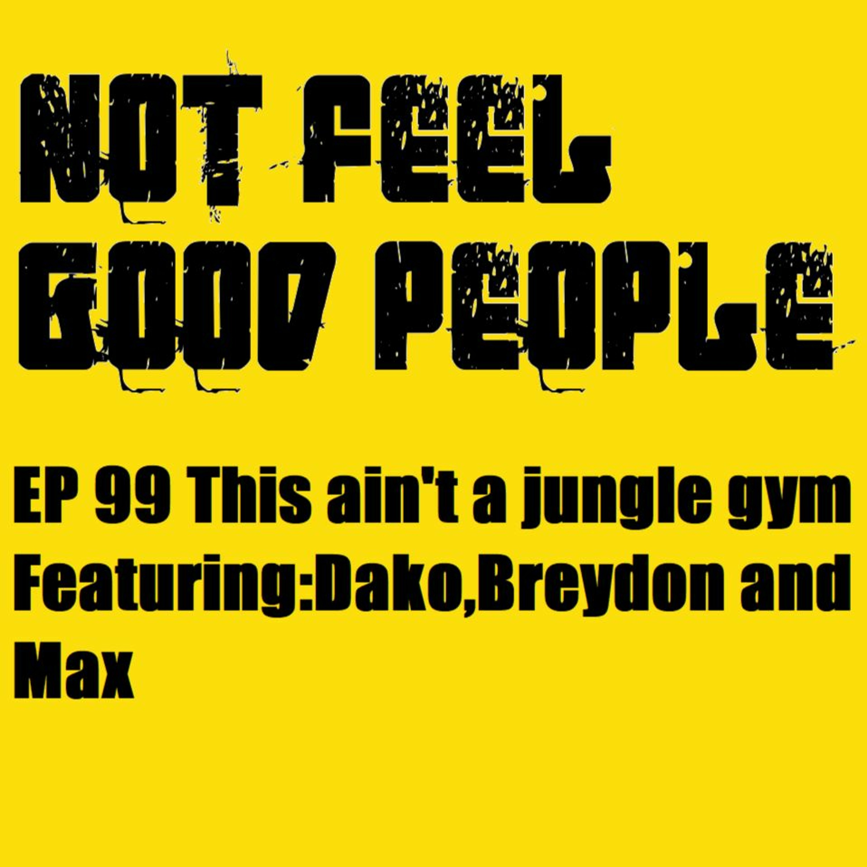 NFGP EP 99 This place ain't a jungle gym episode artwork