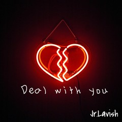 Deal With You - (prod By. Thatkidwill, & Djfranknitty)