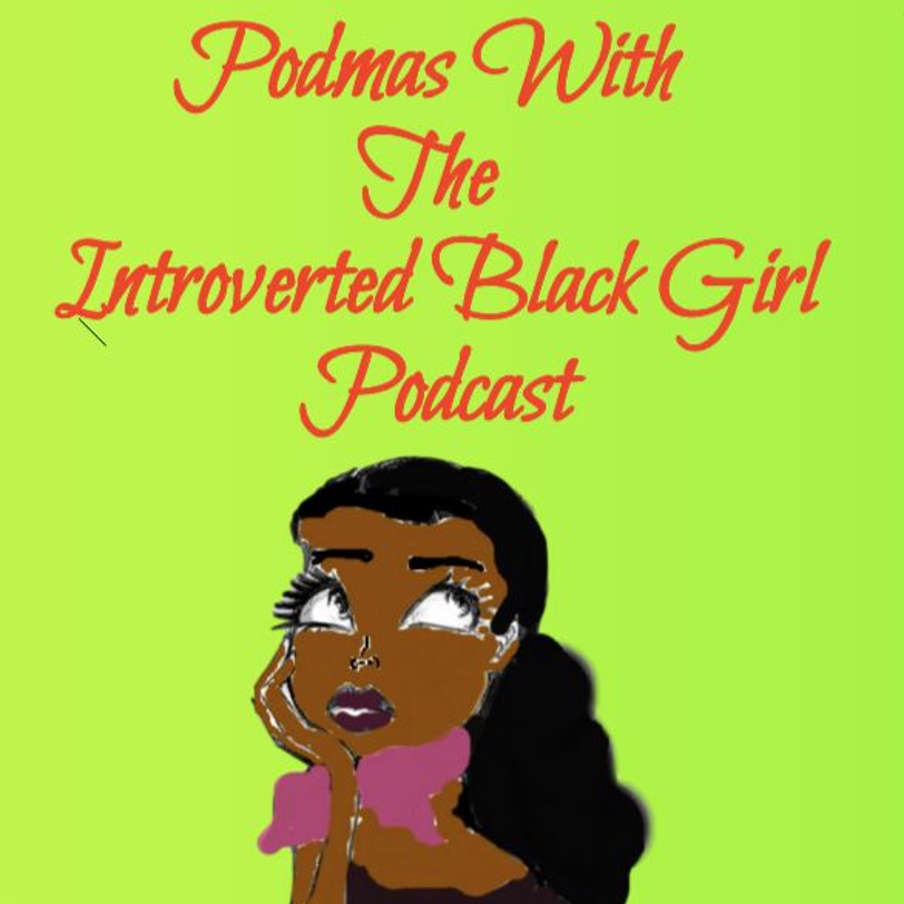cover of episode Introverted Black Girl - Umar Thoughts Part 1 (PODMAS 18)
