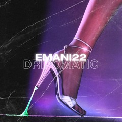 Emani 22 - Dripomatic