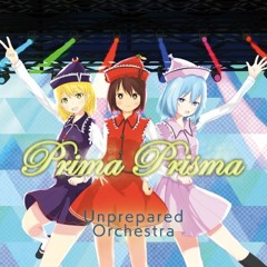 東方アレンジ Unprepared Orchestra Prima Prisma Stream Unprepared Orchestra music | Listen to songs, albums