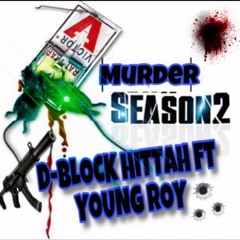 Murder Season - D-Block Hitta (Ft. Young Roy)