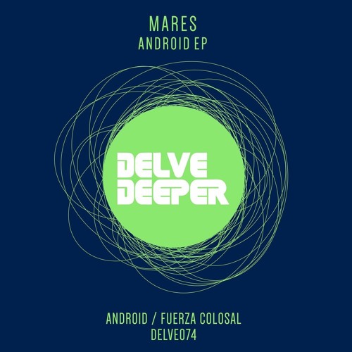 HSM PREMIERE | DELVE074 Mares - Android EP [Delve Deeper Recordings]