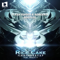 Rice Cake (Flash Finger & Roberkix Bootleg) [Buy = Free DL]