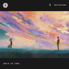 Refuzion - Back In Time (Artix Flip)[FREE DOWNLOAD]